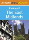 The East Midlands Rough Guides Snapshot England (includes Nottingham, Leicester, Rutland, Lincoln and Stamford) (Rough Guide to...) - Jules Brown, Rob Humphreys, Robert Andrews, Phil Lee