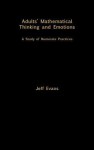 Adults Mathematical Thinking and Emotions: A Study of Numerate Practice - Jeff Evans