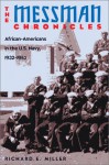 The Messman Chronicles: African-Americans in the U.S. Navy - Richard E. Miller