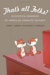 That's All Folks?: Ecocritical Readings of American Animated Features - Robin L. Murray