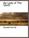 My Lady of the South - Randall Parrish