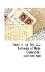 Travel in the Two Last Centuries of Three Generations - Samuel Romilly Roget