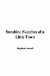 Sunshine Sketches of a Little Town - Stephen Leacock