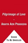 Pilgrimage of Love - Anaiya Sophia