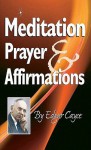 Meditation, Prayer & Affirmation - Edgar Cayce