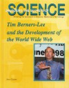 Tim Berners Lee And The Development Of The World Wide Web (Unlocking The Secrets Of Science) - Ann Gaines