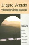 Liquid Assets: An Economic Approach for Water Management and Conflict Resolution in the Middle East and Beyond - Franklin M. Fisher, Zvi Eckstein, Uri Shamir, Munther J. Haddadin, Ilan Amir, Shaul Arlosoroff, Anan Jayyousi, Salem G. Hamati, Munther Haddadin, Annette Huber-Lee, Ammar Jarrar, Hans Wesseling