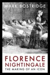 Florence Nightingale: The Making of an Icon - Mark Bostridge