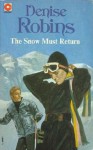 The Snow Must Return - Denise Robins