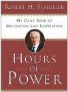 Hours of Power: My Daily Book of Motivation and Inspiration - Robert H. Schuller