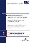 Maritime Wirtschaft - Theorie, Empirie Und Politik: Festschrift Zum 65. Geburtstag Von Manfred Zachcial - Hans-Dietrich Haasis, Holger Kramer, Burkhard Lemper