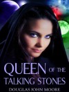 Queen of the Talking Stones - Douglas John Moore, Isaac Milner, Amanda Kelsey