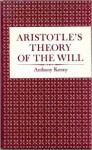 Aristotle's Theory of the Will - Anthony Kenny