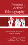 Feminist Activist Ethnography: Counterpoints to Neoliberalism in North America - Christa Craven, Dána-Ain Davis, Mary K. Anglin, Khiara M. Bridges