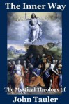 The Inner Way: The Mystical Theology of John Tauler - John Tauler, E-Saint Library, Arthur Wollaston Hutton