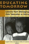 Educating Tomorrow: Lessons From Managing Girls' Education In Africa - Angela Thody, Eleanor Stella M. Kaabwe