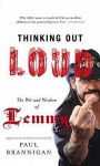 Thinking Out Loud: The Wit and Wisdom of Lemmy - Paul Brannigan