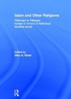 Islam and Other Religions: Pathways to Dialogue; Essays in Honour of Mahmoud Mustafa Ayoub - Irfan Omar