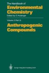 Anthropogenic Compounds - Franzkarl Brochhagen, Elizabeth P Burrows, Heidelore Fiedler, J Konietzko, Wayne R Mitchell, Klaus Mross, W Mucke, David L Parmer, David H Rosenblatt