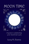 Moon Time: a guide to celebrating your menstrual cycle - Lucy Pearce