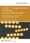 Omumu - The Igbo Life-Value: A Challenge to Human Life Issue Today: (With Particular Focus on Humanae Vitae in Light of Familial Value Study) an Analytical-Practical Approach - Peter Chidi Okuma