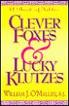 Clever Foxes and Lucky Klutzes - William J. O'Malley