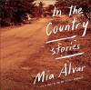 In the Country - Mia Alvar, Fidel Castro, Nancy Wu