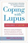 Coping with Lupus: A Practical Guide to Alleviating the Challenges of Systemic Lupus Erythematosus - Robert H. Phillips