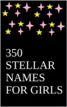 350 Stellar Names for Girls - Sarah Russell