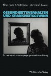 Gesundheitsverhalten Und Krankheitsgewinn: Zur Logik Von Widerstanden Gegen Gesundheitliche Aufklarung - Klaus Horn