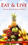 Eat & Live Recipes You're Sure To Love! - Phyllis Williams