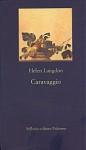 Caravaggio. Una vita - Helen Langdon, Marina Premoli, Gabriele Noferi