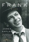 Frank: A Voz - James Kaplan, Pedro <b>Maia Soares</b> - 6423a80fc89a0a7135301f08f2a9cc32