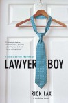 Lawyer Boy: A Case Study on Growing Up - Rick Lax, Steven Katz