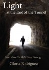 Light at the End of the Tunnel: Just Have Faith & Stay Strong... - Gloria Rodriguez