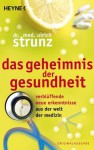 Das Geheimnis der Gesundheit: Verblüffende neue Erkenntnisse aus der Welt der Medizin (German Edition) - Ulrich Strunz