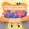 Bee-Lieve Me, God Has a Plan for You! - Donna Riley, Shana Arnold