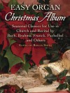 Easy Organ Christmas Album: Seasonal Classics for Use in Church and Recital by Bach, Brahms, Franck, Pachelbel and Others - Rollin Smith