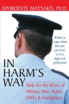 In Harm's Way: Help for the Wives of Military Men, Police, EMTs, and Firefighters - Aphrodite Matsakis, Aphrodite Matasakis