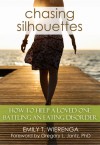 Chasing Silhouettes: How to Help a Loved One Battling an Eating Disorder - Emily T. Wierenga, Gregory L. Jantz