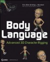 Body Language: Advanced 3D Character Rigging - Kelly L. Murdock, Eric Allen, Jared Fong, Adam G. Sidwell