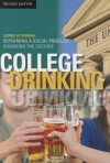 College Drinking: Reframing a Social Problem / Changing the Culture - George W. Dowdall