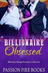 ROMANCE: BAD BOY ROMANCE: Billionaire Obsessed (Alpha Male Bisexual Menage Romance) (New Adult Threesome Romance Short Stories) - Passion Fire Books