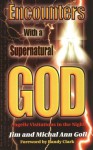 Encounters With A Supernatural God - James W. Goll