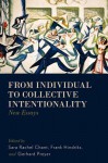 From Individual to Collective Intentionality: New Essays - Sara Rachel Chant, Frank Hindriks, Gerhard Preyer