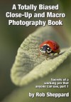 A Totally Biased Close-Up and Macro Photography Book - Rob Sheppard