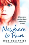 Nowhere to Run: Where do you go when there's nowhere left to hide? - Judy Westwater