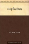 Stopfkuchen - Wilhelm Raabe