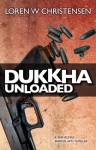 Dukkha Unloaded: A Sam Reeves Martial Arts Thriller - Loren Christensen