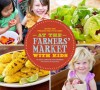 At the Farmers' Market with Kids: Recipes and Projects for Little Hands - Leslie Jonath, Ethel Brennan, Sheri Giblin